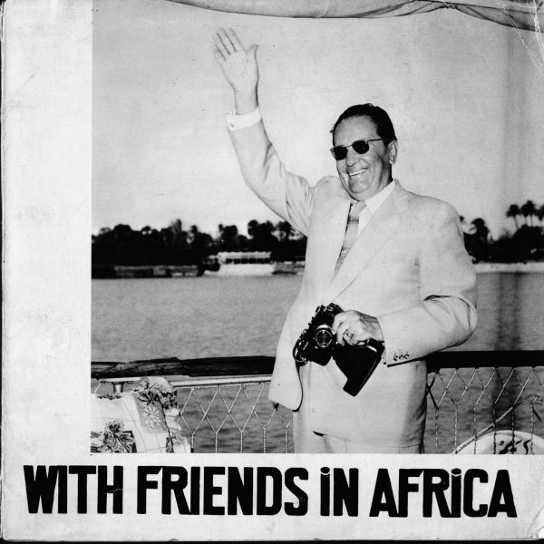 Tito, With Friends in Africa - Tito press service, 1961. Courtesy of Museum of Yugoslav History
